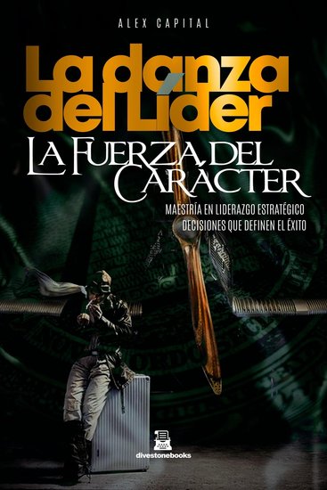 LA DANZA DEL LÍDER LA FUERZA DEL CARÁCTER - Fuerza carácter y decisiones estratégicas del éxito [AUDIOBOOK] - cover
