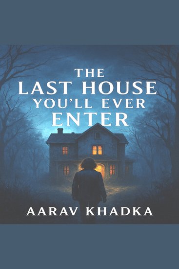 The Last House You’ll Ever Enter - A Psychological Thriller That Won’t Let You Leave - cover