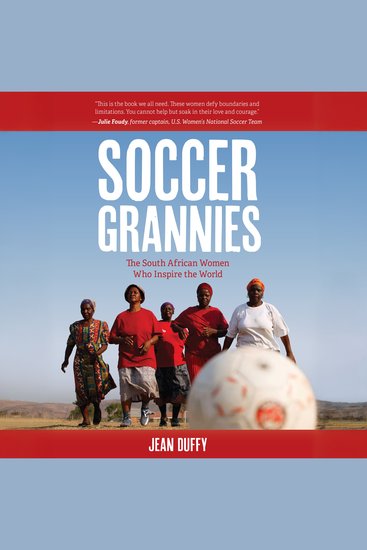 Soccer Grannies - The South African Women Who Inspire the World - cover