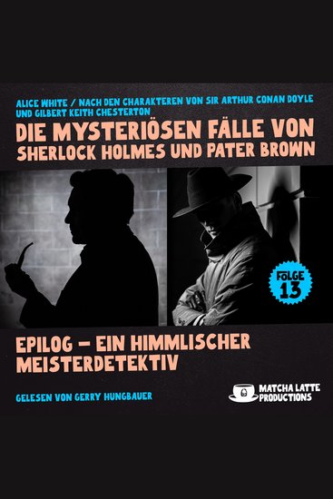 Epilog - Ein Himmlischer Meisterdetektiv (Die mysteriösen Fälle von Sherlock Holmes und Pater Brown Folge 13) - cover