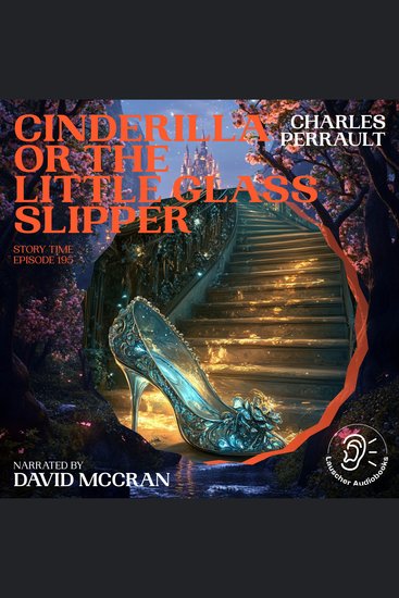 Cinderilla or The Little Glass Slipper (Story Time Episode 195) - cover