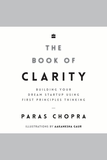 The Book Of Clarity - Building Your Dream Startup Using First Principles Thinking - cover