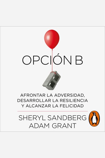 Opción B - Afrontar la adversidad desarrollar la resiliencia y alcanzar la felicidad - cover