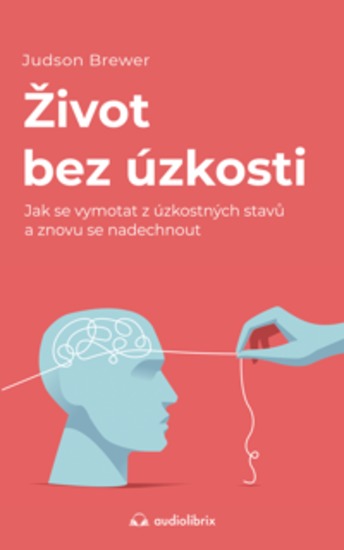 Život bez úzkosti - Jak se vymotat z úzkostných stavů a znovu se nadechnout - cover