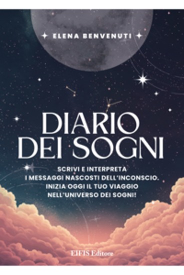 Diario dei Sogni - Scrivi e interpreta i messaggi nascosti dell’inconscio Inizia oggi il tuo viaggio nell’universo dei sogni! - cover