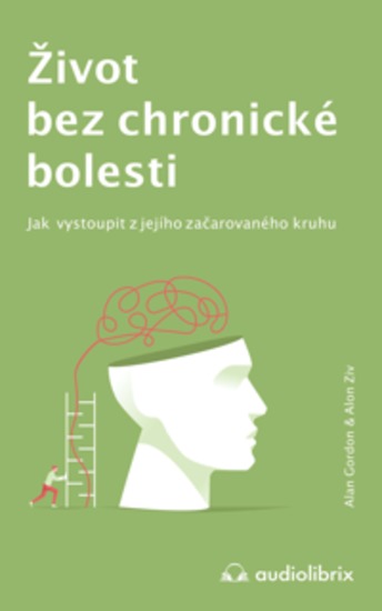 Život bez chronické bolesti - Jak vystoupit z jejího začarovaného kruhu - cover