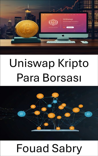 Uniswap Kripto Para Borsası - Güvensiz Ticaret ve Akıllı Sözleşme İnovasyonunun Kesişiminde Merkezi Olmayan Finans - cover