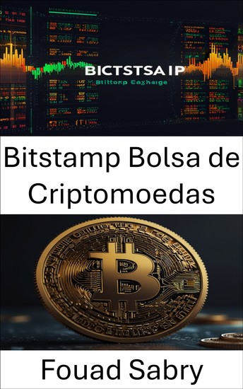 Bitstamp Bolsa de Criptomoedas - A ascensão de uma bolsa global na era do Bitcoin - cover
