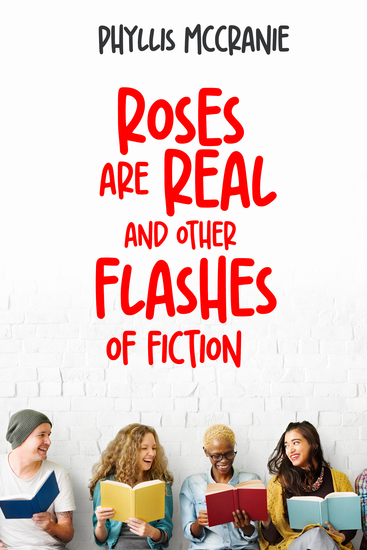 Roses are Real and Other Flashes of Fiction - cover
