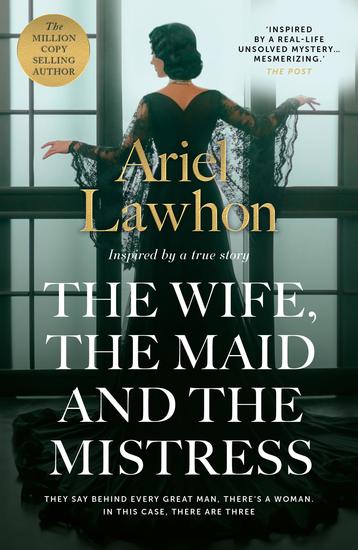 The Wife the Maid and the Mistress - A SCANDALOUS Murder Mystery From The BESTSELLING Author of THE FROZEN RIVER - cover