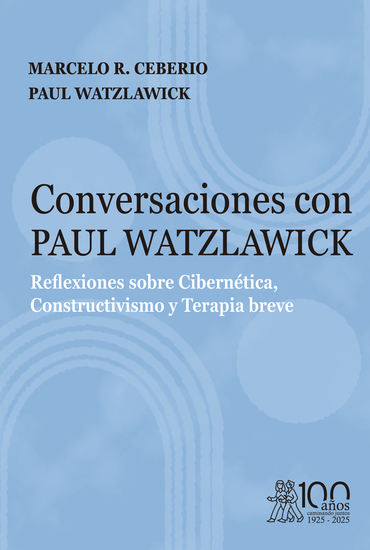 Conversaciones con Paul Watzlawick Reflexiones sobre Cibernética Constructivismo y Terapia breve - cover