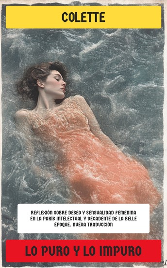 Lo puro y lo impuro - Reflexión sobre deseo y sensualidad femenina en la París intelectual y decadente de la Belle Époque - cover