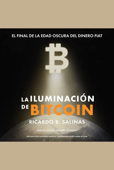 La iluminación de bitcoin - el final de la edad oscura del dinero fiat - cover