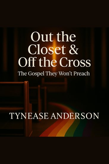 Out The Closet And Off The Cross - The Gospel They Won't Preach - cover