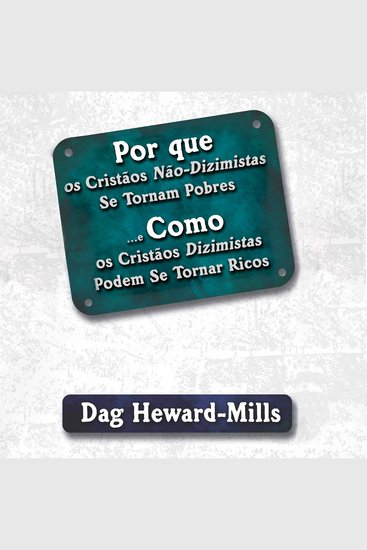 Por Que os Cristãos não Dizimistas Se Tornam Pobres e Como os Cristãos Dizimistas Podem se Tornar Ricos - cover