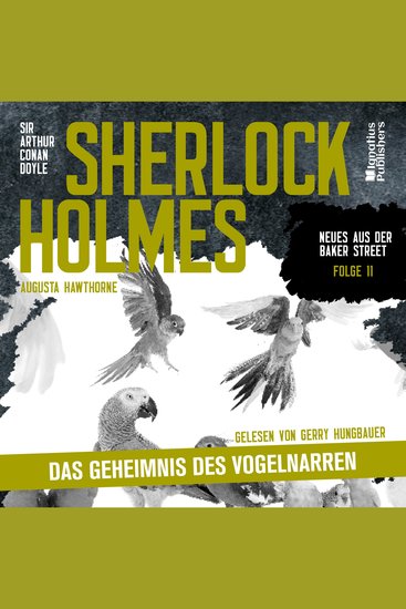Sherlock Holmes: Das Geheimnis des Vogelnarren (Neues aus der Baker Street Folge 11) - cover
