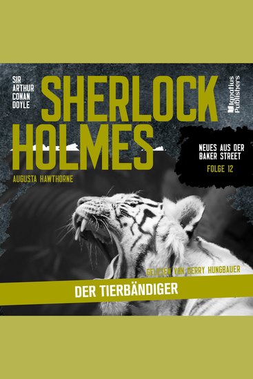 Sherlock Holmes: Der Tierbändiger (Neues aus der Baker Street Folge 12) - cover