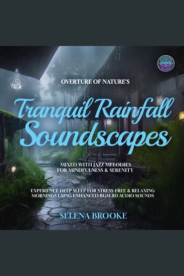 Overture of Nature's Tranquil Rainfall Soundscapes Mixed with Jazz Melodies for Mindfulness & Serenity - Experience Deep Sleep for Stress-free & Relaxing mornings using Enhanced BGM 8D Audio Sounds - cover