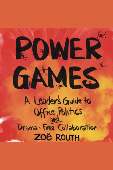 Power Games - A Leader's Guide to Office Politics and Drama-Free Collaboration - cover