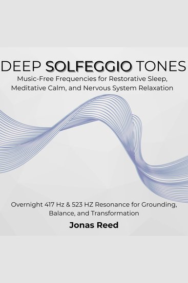 Deep Solfeggio Tones - Music-Free Frequencies for Restorative Sleep Meditative Calm and Nervous System Relaxation Overnight 417 Hz & 523 HZ Resonance for Grounding Balance and Transformation - cover