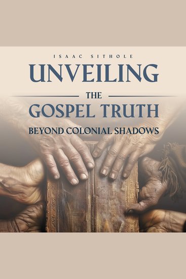 Unveiling The Gospel Truth Beyond Colonial Shadows - cover