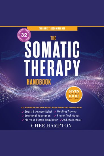 The Somatic Therapy Handbook - Self-Soothing Techniques for Healing Trauma Enhancing the Mind-Body Connection and Stress Relief - cover
