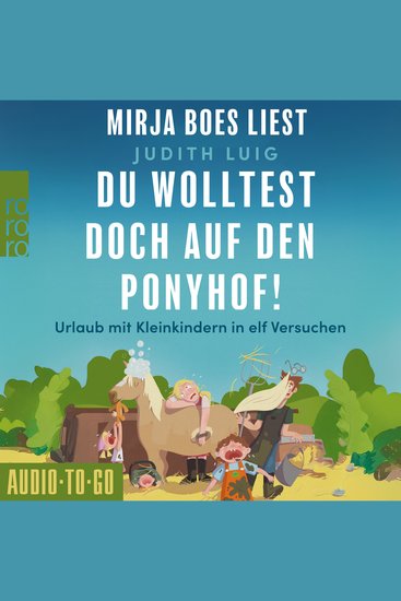 Du wolltest doch auf den Ponyhof - Urlaub mit Kleinkindern in elf Versuchen (ungekürzt) - cover