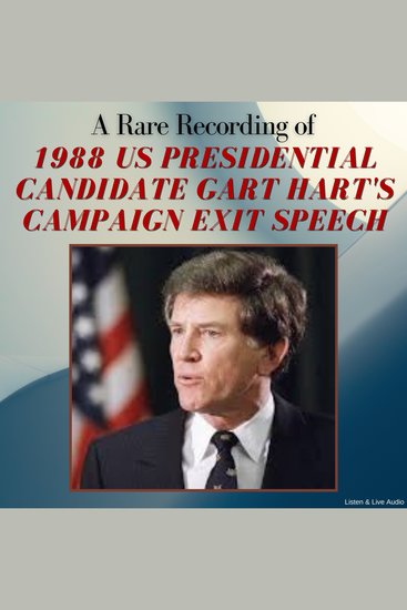 A Rare Recording of 1988 US Presidential Candidate Gary Hart's Campaign Exit Speech - cover