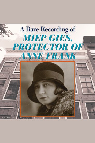 A Rare Recording of Miep Gies Protector of Anne Frank - cover