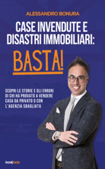 Case Invendute e Disastri Immobiliari: Basta! - Scopri le storie e gli errori di chi ha provato a vendere casa da privato o con l’agenzia sbagliata - cover