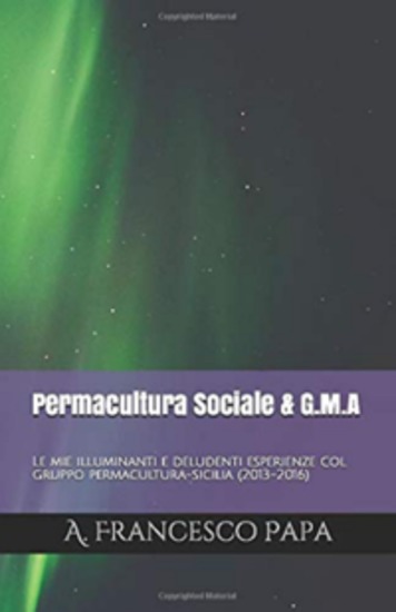 Permacultura SOCIALE & Gruppi di Mutuo-Aiuto - Le mie illuminanti e deludenti esperienze col gruppo permacultura-sicilia (2013-2016) - cover
