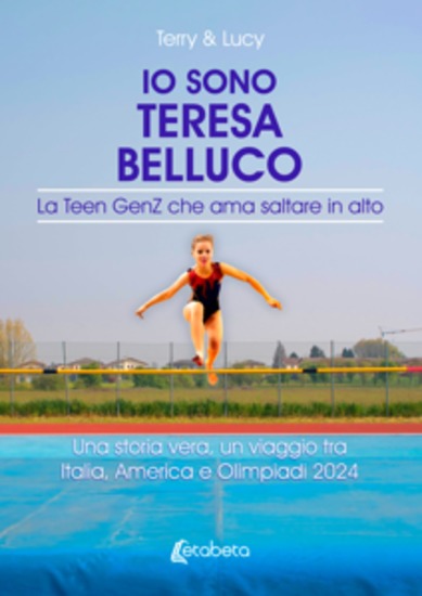 Io sono Teresa Belluco - La Teen GenZ che ama saltare in alto - cover