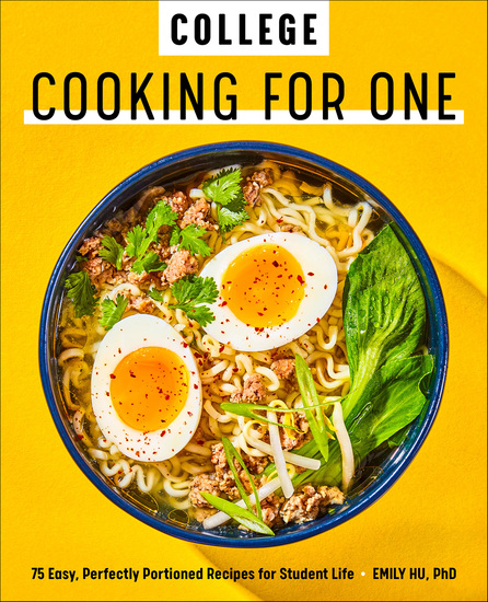 College Cooking for One - 75 Easy Perfectly Portioned Recipes for Student Life - cover