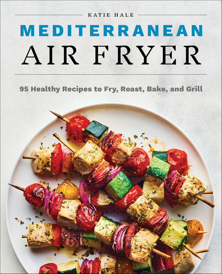 Mediterranean Air Fryer - 95 Healthy Recipes to Fry Roast Bake and Grill - cover
