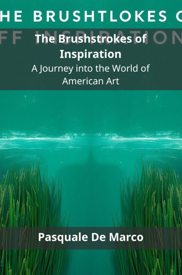 The Brushstrokes of Inspiration - A Journey into the World of American Art - cover