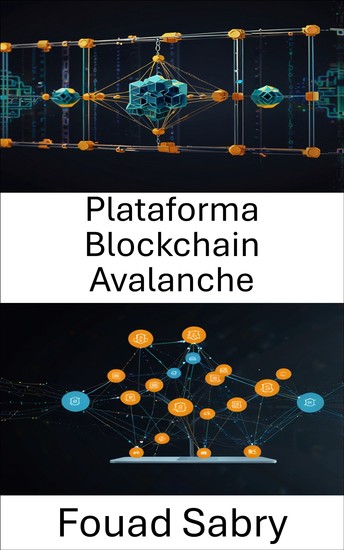 Plataforma Blockchain Avalanche - Capacitando aplicativos descentralizados e escaláveis ​​com alta velocidade e segurança - cover