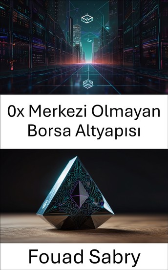 0x Merkezi Olmayan Borsa Altyapısı - Ethereum Blockchain'inde Ölçeklenebilir Güvensiz Piyasalar Oluşturma - cover