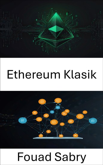Ethereum Klasik - Merkezi Olmayan Uygulamalar için Güvensiz Yeniliği Güçlendirme - cover