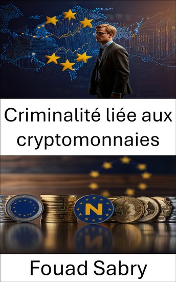 Criminalité liée aux cryptomonnaies - Dévoiler le côté obscur de la finance numérique dans l'Union européenne - cover