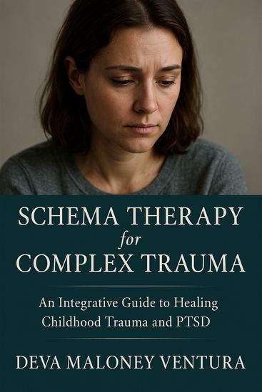 Schema Therapy for Complex Trauma - An Integrative Guide to Healing Childhood Trauma and PTSD - cover