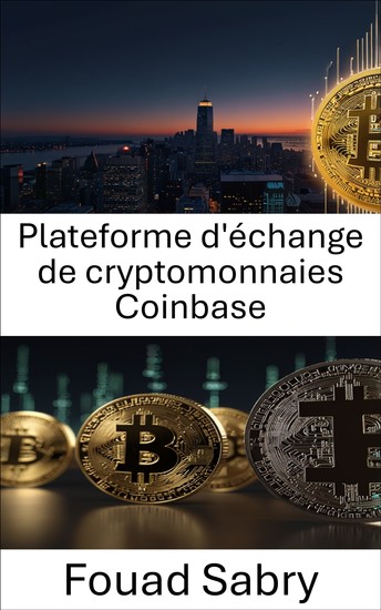Plateforme d'échange de cryptomonnaies Coinbase - Un guide complet sur l'avenir des échanges d'actifs numériques et leur rôle dans le monde en évolution des stablecoins et de la finance décentralisée - cover