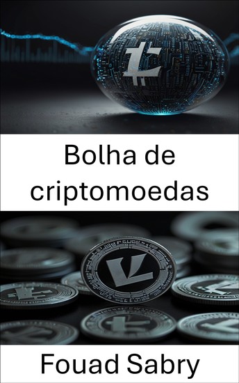 Bolha de criptomoedas - Compreendendo a dinâmica e os riscos do mercado na era da inovação do Litecoin - cover
