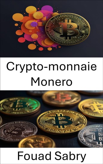 Crypto-monnaie Monero - Comprendre la confidentialité et la sécurité dans l'économie numérique - cover