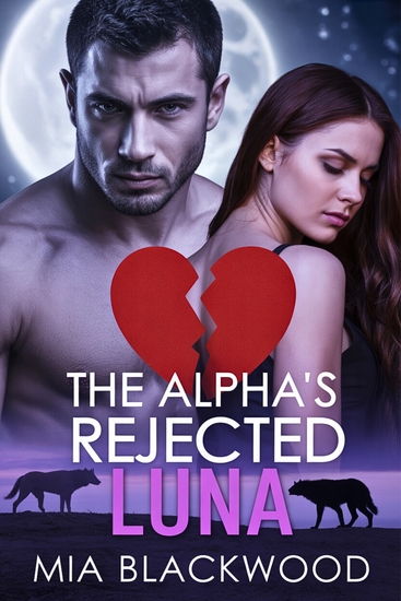The Alpha's Rejected Luna - A Second Chance Werewolf Romance of Redemption and Fated Mates - cover