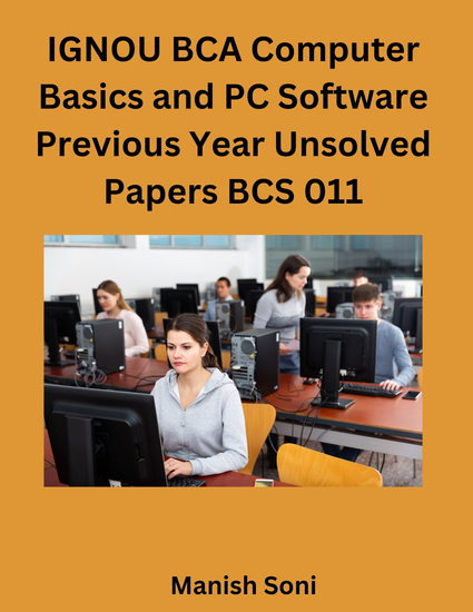 IGNOU BCA Computer Basics and PC Software Previous Year Unsolved Papers BCS 011 - cover