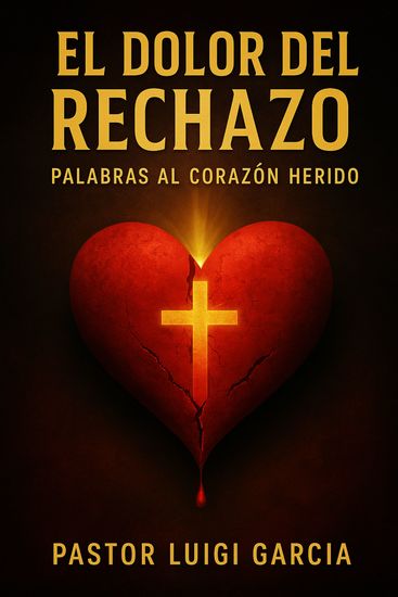 El dolor del rechazo - Palabras al corazon herido - cover