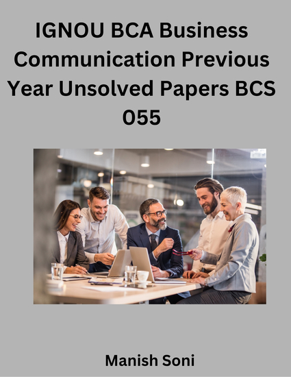 IGNOU BCA Business Communication Previous Year Unsolved Papers BCS 055 - cover