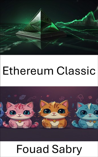 Ethereum Classic - The Rise of Decentralized Gaming and Digital Collectibles - cover