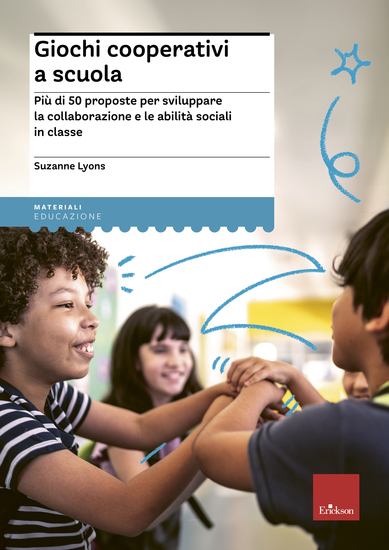 Giochi cooperativi a scuola - Più di 50 proposte per sviluppare la collaborazione e le abilità sociali in classe - cover
