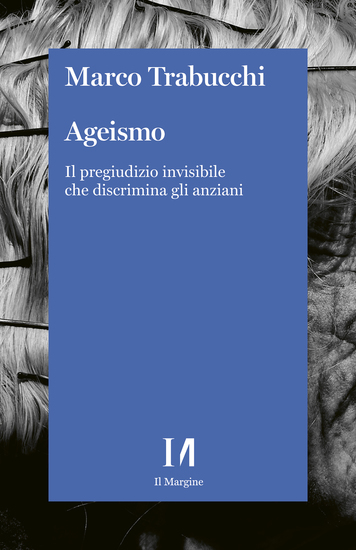 Ageismo - Il pregiudizio invisibile che discrimina gli anziani - cover